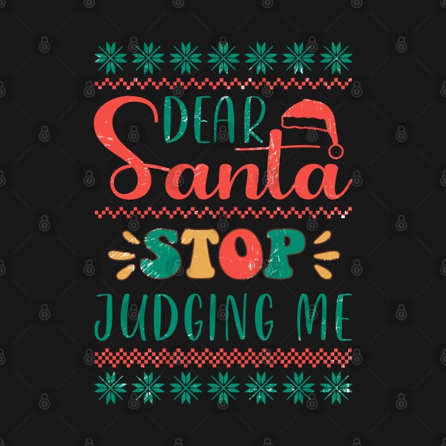 Dear Santa Stop Judging Me by Nova Studio Designs