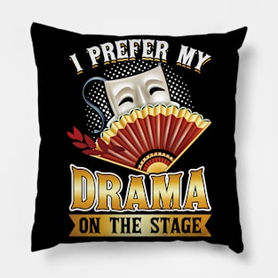 I Prefer My Drama On The Stage - Theater - Theatre Pillow