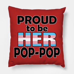 Proud to be HER Pop-Pop (Trans Pride) Pillow