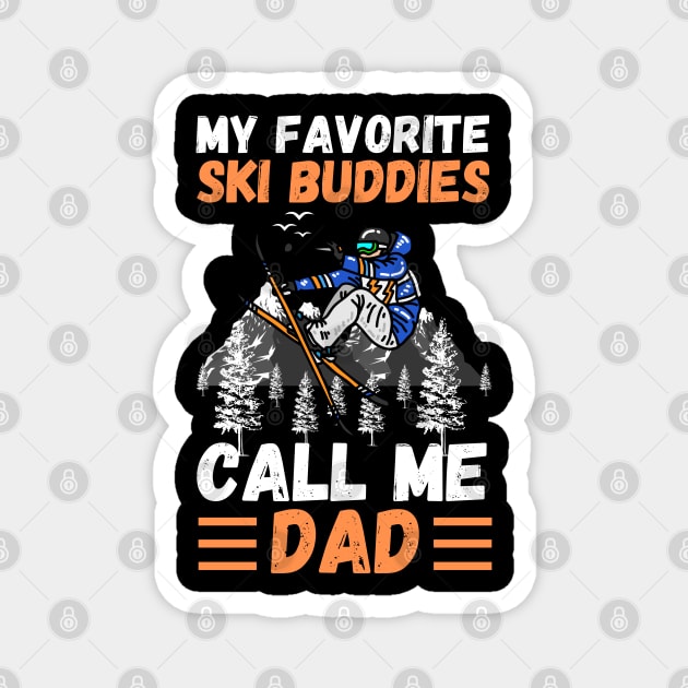 My Favorite Ski Buddies Call Me Dad, Ski Dad Father’s Day Magnet by JustBeSatisfied