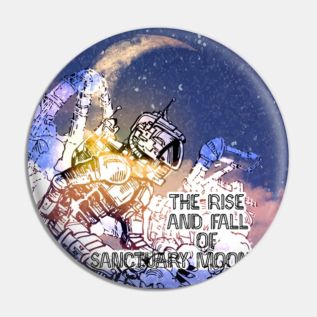 The Rise And Fall Of Sanctuary Moon Pin by katmargoli