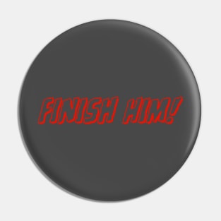 Finish Him Pin