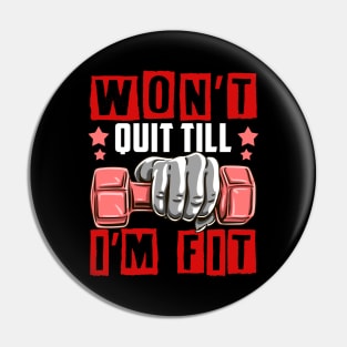 Won't Quit Till I'm Fit Gym Motivational Tee Fitness Workout Pin