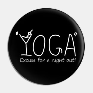 YOGA "Excuse for a night out!" white text Pin