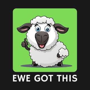 Ewe Got This | Ewe Pun T-Shirt