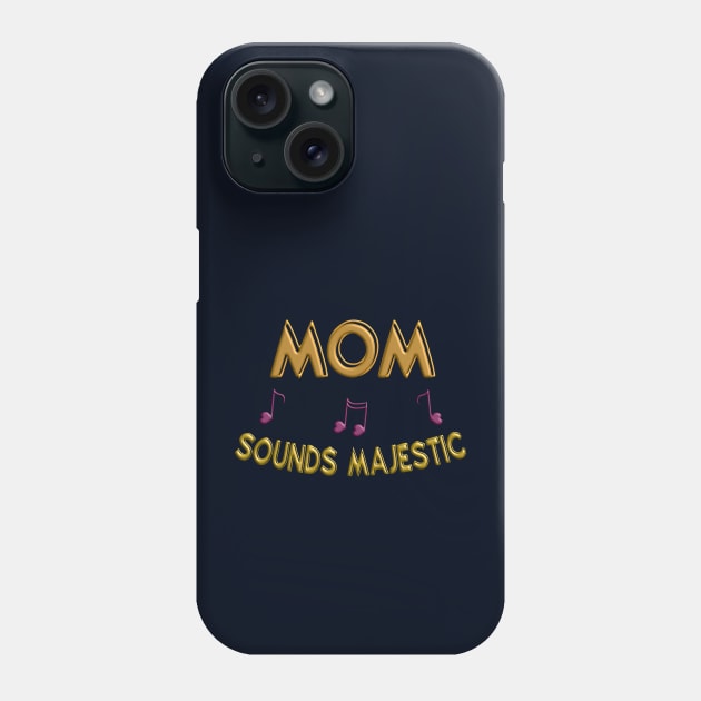 Mom sounds majestic Phone Case by donamiart