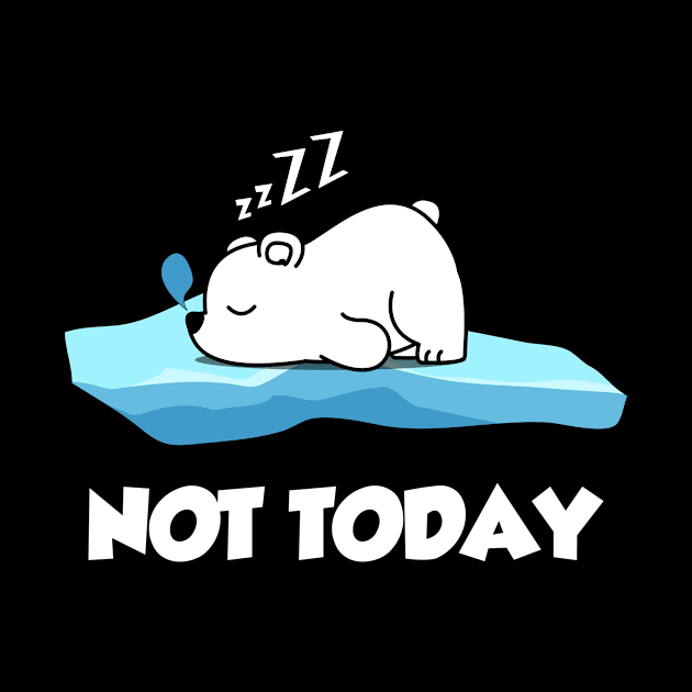 Funny polar bear Nope Not Today cute saying by SpruchBastler