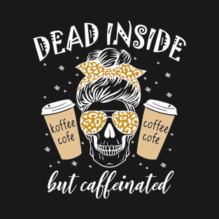 Skull Dead Inside But Caffeinated Skeleton Messy Bun Leopard T-Shirt