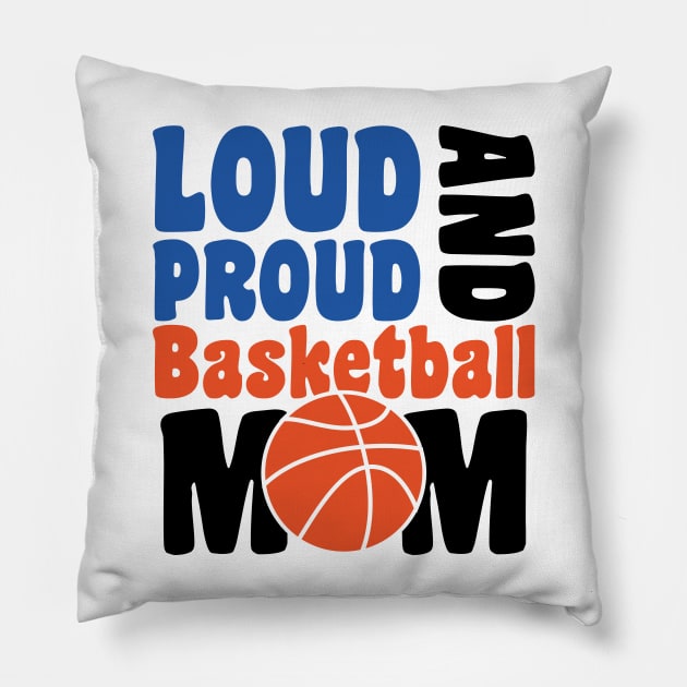 loud proud and basketbal mom - basketball lover Pillow by artdise