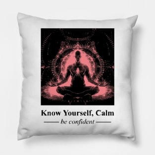 Know Yourself, Calm Be Confident Pillow