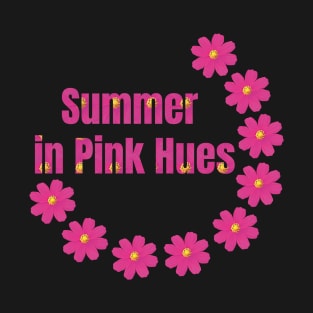 The Inscription "Summer in Pink Hues" is Decorated with Pink Blossoms T-Shirt