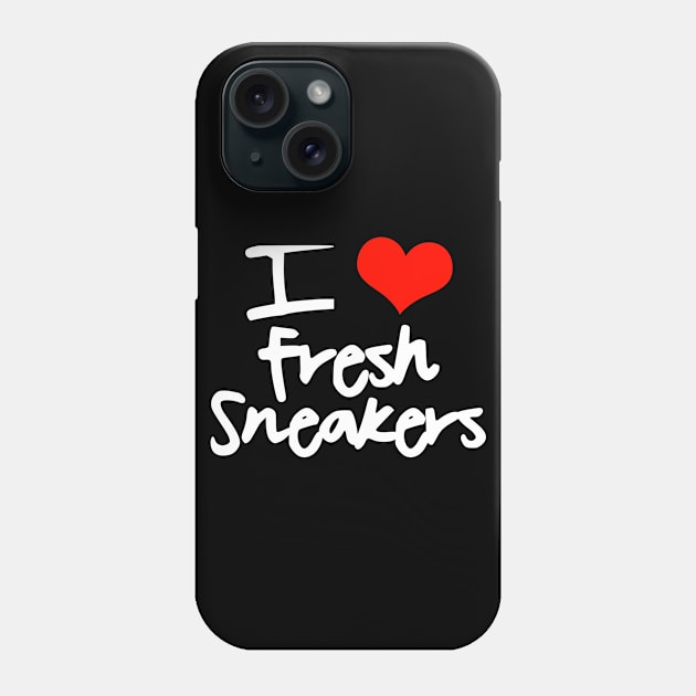 I Love Fresh Sneakers Phone Case by Tee4daily