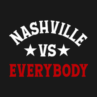 NASHVILLE VS EVERYBODY T-Shirt