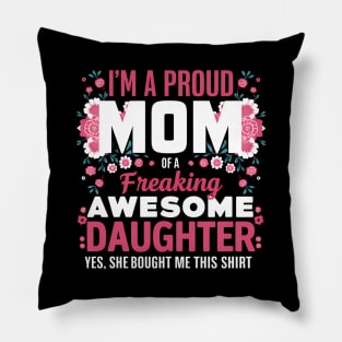 Mother'S Day I'M A Proud Mom Of A Freaking Awesome Daughter Pillow