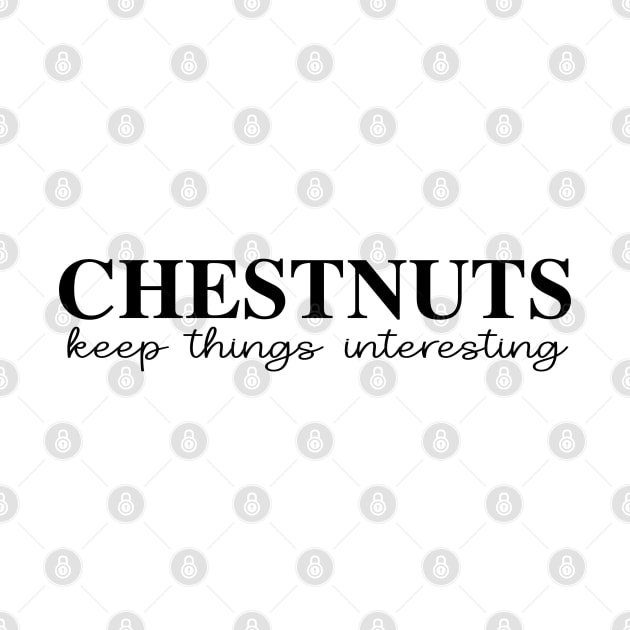 Chestnuts Keep Things Interesting by Chestnut and Bay