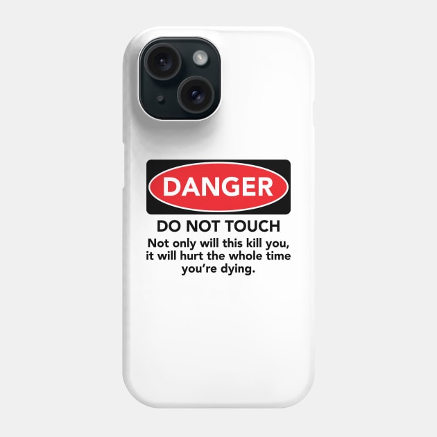 DO NOT TOUCH WARNING Phone Case by Gimmickbydesign