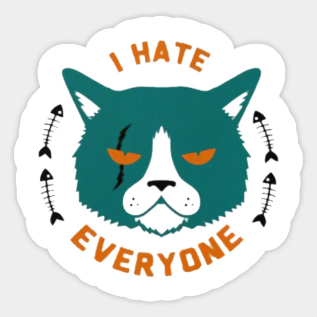 Cat I Hate Everyone Cat I Hate Everyone Sticker Teepublic