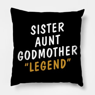 Sister Aunt Godmother Legend Pillow