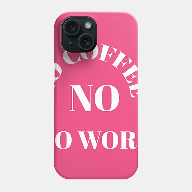 No coffee no work Phone Case by Abdo Shop