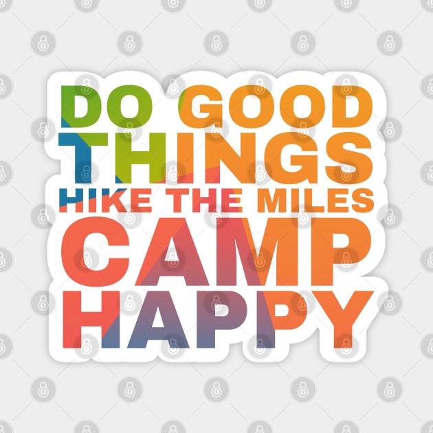 Do the Good things Hike the Miles Camp Happy Magnet by Camp Happy Hour