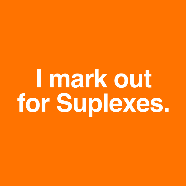 I Mark out for Suplexes by C E Richards