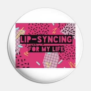 Lipsyncing for my Life (pink) Pin