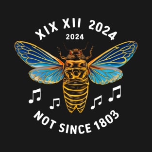 Entomology Cicada 2024 Brood XIII XIX Not Since 1803 T-Shirt