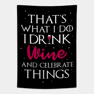 Drink Wine and Celebrate Things Tapestry