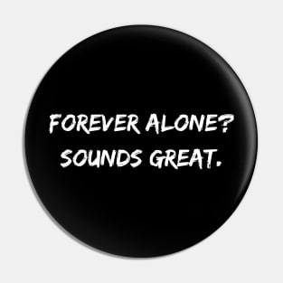 Forever alone? Sounds great. A Sarcastic Valentines Day Quote Pin