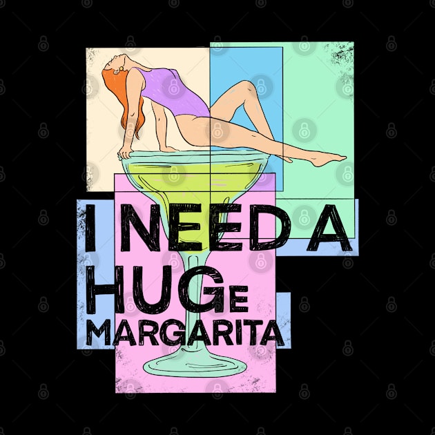 I Need A Huge Margarita by IHateDumplings