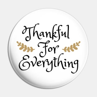 Thankful For Everything Pin