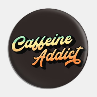 Caffeine Addict Lettering (Color Design) Pin