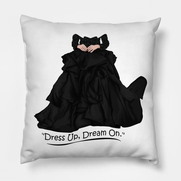 Girls Fashion | Ladies Black Dress | "Dress Up, Dream On." Pillow by muzamilshayk