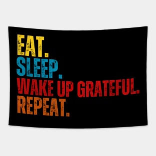 Eat Sleep Wake Up Grateful Repeat T-Shirt – Motivational Gratitude Shirt, Positive Mindset Tee Tapestry