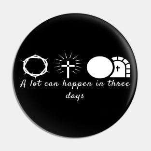 A Lot Can Happen In Three Days Cool Inspirational Christian Pin