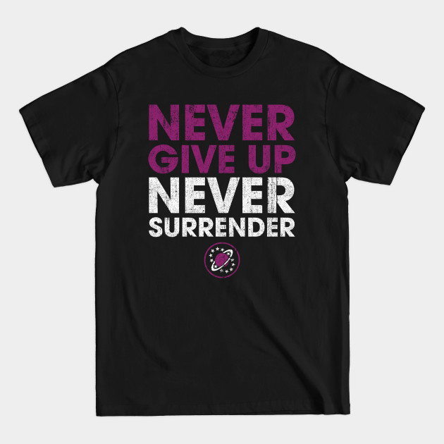 Discover Never Give Up Never Surrender - Galaxy Quest - T-Shirt