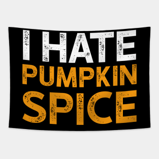 I Hate Pumpkin Spice - Funny Halloween Gifts Tapestry