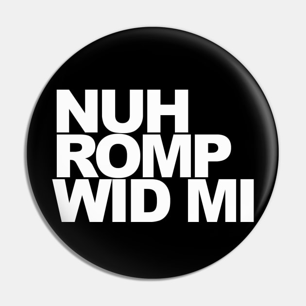 Nuh Romp Wid Mi Pin by sensimedia