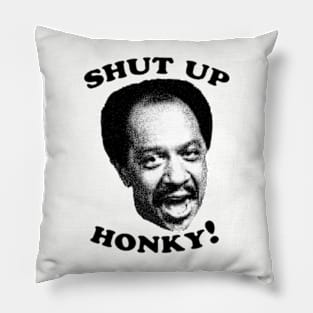 Jeffersons - Shut Up Honky! Pillow