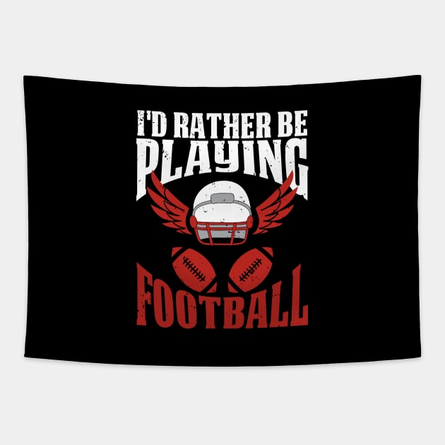 Rather Be Playing Football Tapestry by SoCoolDesigns