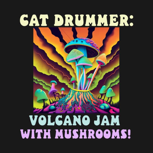 Cat Drummer: Volcano Jam with Mushrooms! by Catbrat