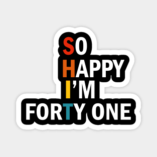 so happy l'm forty one Magnet