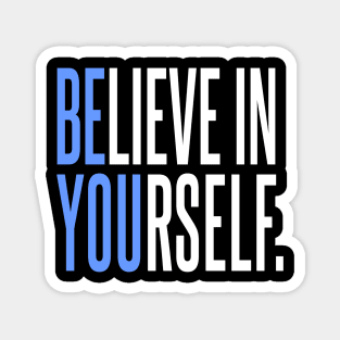 Believe In Yourself - Be You Magnet