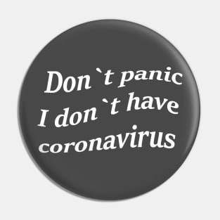 Don`t panic, I don`t have coronavirus. Pin