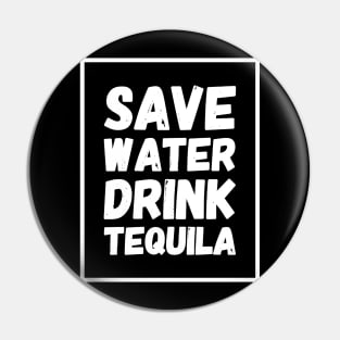 Save water drink tequila Pin