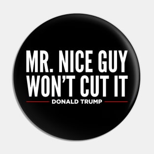 Mr Nice Guy Won't Cut It Pin