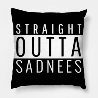 Straight Outta Sadness Pillow