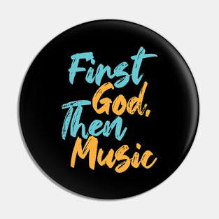 First God Then Music Pin