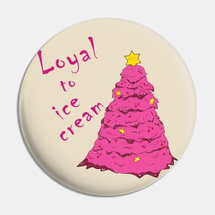 Loyal to ice cream Pin