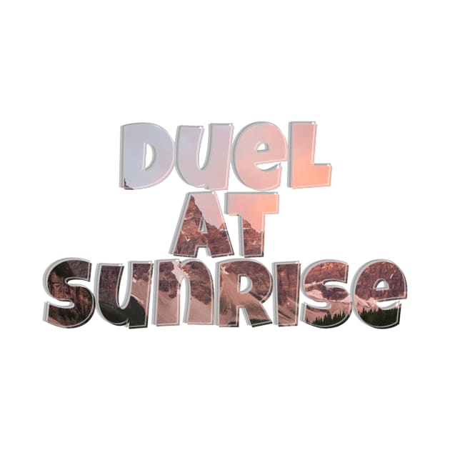 Duel at Sunrise by afternoontees